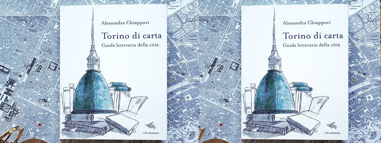 Torino Di Carta La Guida Letteraria Di Alessandra Chiappori